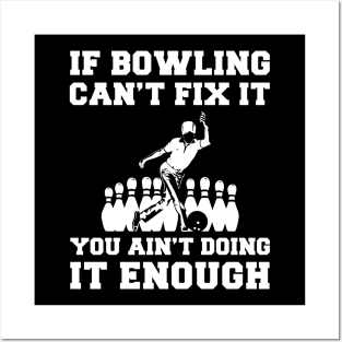 "Bowling Fixes Everything T-Shirt" Posters and Art